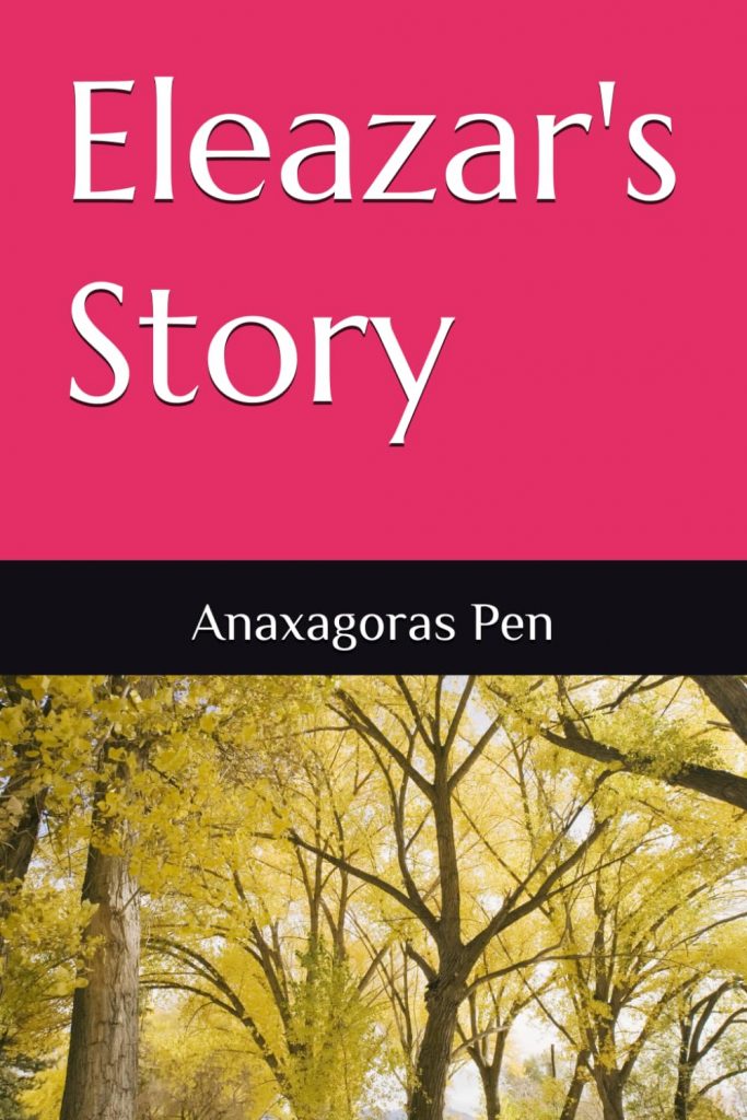 Photo of book cover, Eleazar's Story by Anaxagoras Pen